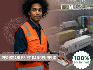 LOGISTIQUE DES PRODUITS PÉRISSABLES ET DANGEREUX